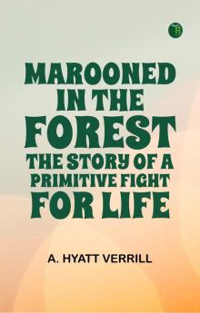 Marooned in the Forest: The Story of a Primitive Fight for Life