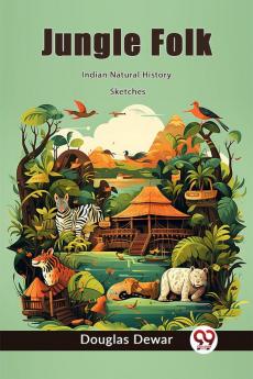 Jungle Folk Indian Natural History Sketches
