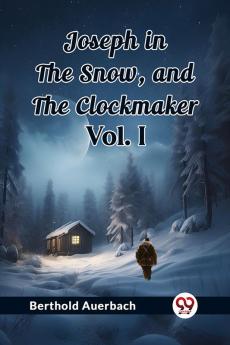 Joseph in the Snow and The Clockmaker Vol. I