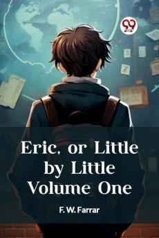 Eric or Little by Little Volume One