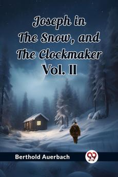 Joseph in the Snow and The Clockmaker Vol. II