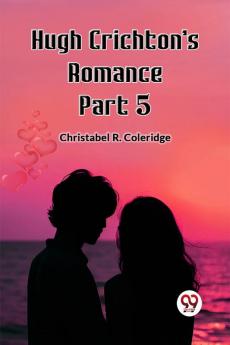 Hugh Crichton's Romance Part 5