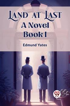 Land at Last A Novel BOOK I