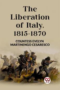 The Liberation of Italy 1815-1870