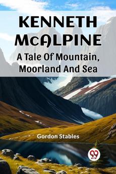 Kenneth McAlpine A Tale Of Mountain Moorland And Sea