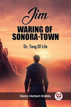 Jim Waring Of Sonora-Town Or Tang Of Life