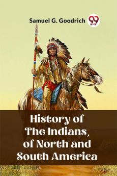 History of the Indians of North and South America