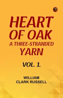 Heart of Oak: A Three-Stranded Yarn vol. 1.