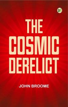 The Cosmic Derelict
