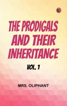 The Prodigals and Their Inheritance; vol. 1