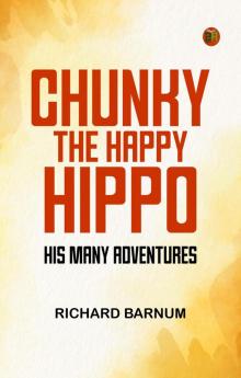 Chunky the Happy Hippo: His Many Adventures
