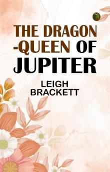 The Dragon-Queen of Jupiter