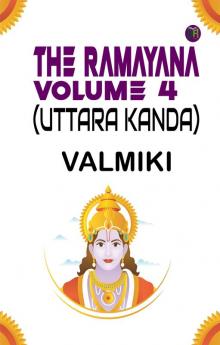 The Ramayana Volume 4 (Uttara Kanda)