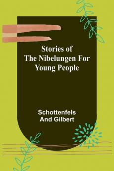 Stories of the Nibelungen for Young People