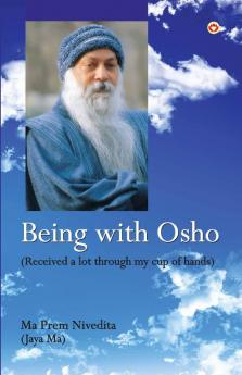 Being With Osho : Received a lot through my cup of hands