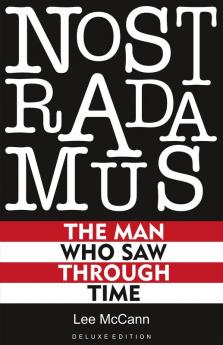 Nostradamus The Man Who Saw Through Time