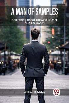 A Man of Samples Something About The Men He Met On The Road