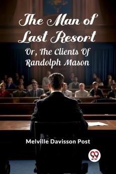 The Man Of Last Resort Or The Clients Of Randolph Mason
