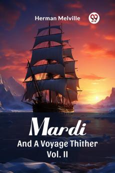 Mardi And A Voyage Thither Vol. II