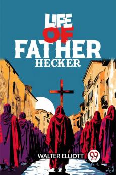 Life of Father Hecker