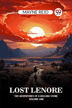 Lost Lenore The Adventures of a Rolling Stone Volume One