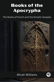 Books of the Apocrypha: The Books of Enoch and the Gnostic Gospels (Grapevine Press)
