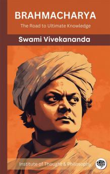 Brahmacharya: The Road to Ultimate Knowledge (by ITP Press)