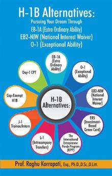 H-1B Alternatives: Pursuing Your Dream Through EB-1A (Extra Ordinary Ability) EB2-NIW (National Interest Waiver) 0-1 (Exceptional Ability)