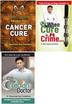 Bestselling  Dr.Biswaroop Roy  Choudhray Books: When Cure is Crime…+ The Circadian Doctor + Rabbit-Tortoise Model for Cancer Cure