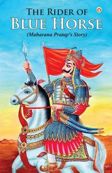 The Rider of Blue Horse : Maharana Pratap's Story