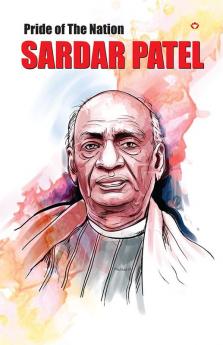 Pride of the Nation Sardar Patel