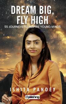 Dream Big, Fly High : 55 Journeys to Inspire Young Minds