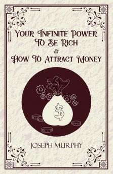 Your Infite Power to be Rich & How to Attract Money