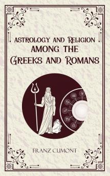 Astrology and Religion Among the Greeks and Romans
