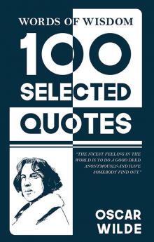 Words Of Wisdom: 100 Selected Quotes by Oscar Wild  with Beautiful Illustrations