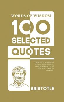 Words Of Wisdom: 100 Selected Quotes by Aristotle with Beautiful Illustrations