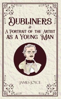 Dubliners & A Portrait of the Artist as a Young Man