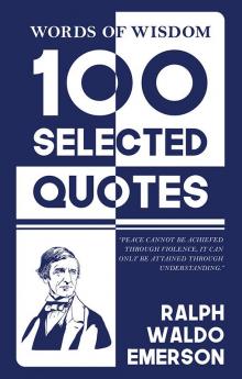 Words Of Wisdom: 100 Selected Quotes by Ralph Waldo Emerson with Beautiful Illustrations