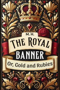 The Royal Banner Or Gold And Rubies