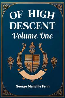 Of High Descent Volume One