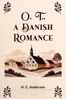 O. T. A Danish Romance