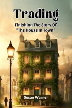 Trading Finishing The Story Of The House In Town