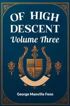 Of High Descent Volume Three