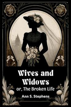 Wives And Widows Or The Broken Life