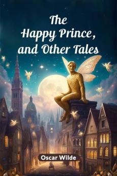 The Happy Prince And Other Tales