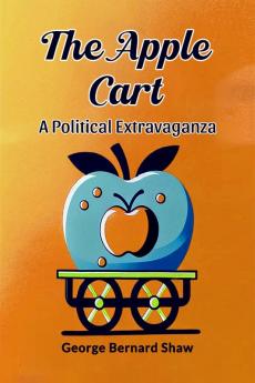 The Apple Cart A Political Extravaganza