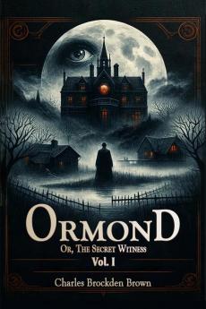 Ormond Or The Secret Witness Vol. I
