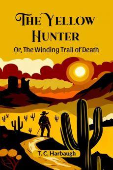 The Yellow Hunter Or The Winding Trail Of Death