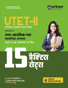 UTET-II Ucch Prathamik Star Samajik Addhyan Kaksha VI-VIII Adhyapak Ke Liye 15 Practice Sets I With Solved Papers and Detailed Solutions