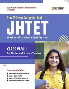 New Pattern Complete Guide- JHTET Paper (Class Vi-Viii) I For Maths And Science Teacher Complete Syllabus Covered For Higher Primary Teacher
